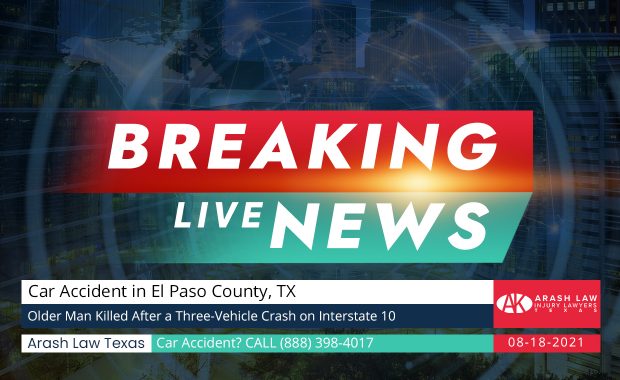 [08-18-2021] El Paso County, TX - Older Man Killed After a Three-Vehicle Crash on Interstate 10